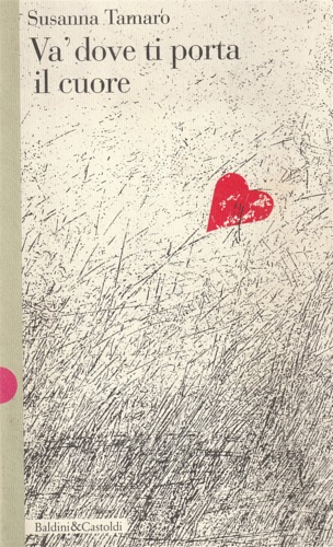 Tamaro,Susanna. - Va' dove ti porta il cuore.