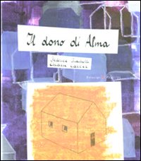 Jacobelli,Federica. Carrer,Chiara. - Il dono di Alma.