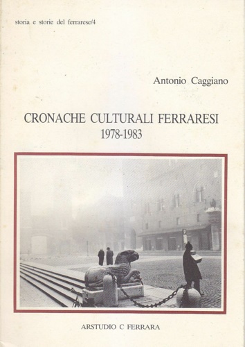 Caggiano,Antonio. - Cronache Culturali Ferraresi, 1978-1983.