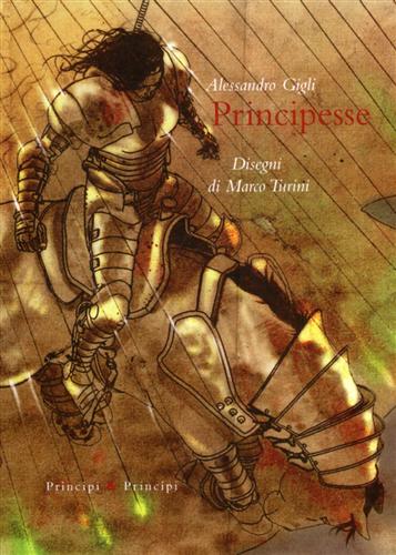 Gigli,Alessandro. - Principesse. Storie per un piccolo amore. Scritte per un adulto che  stato bambino.