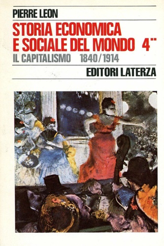 Leon,Pierre. - Storia Economica e Sociale del Mondo. Vol. IV: Il Capitalismo 1840-1914. Tomo II: Le strutture sociali.