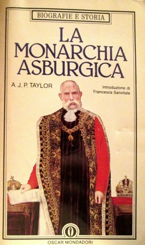 Taylor,A.J.P. - La monarchia asburgica 1809-1918.