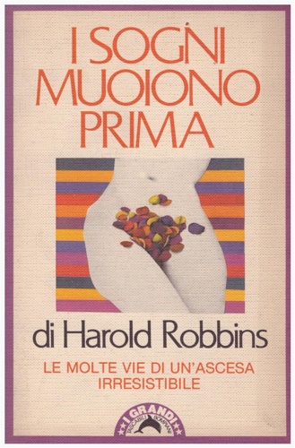 Robbins,Harold. - I sogni muoiono prima.