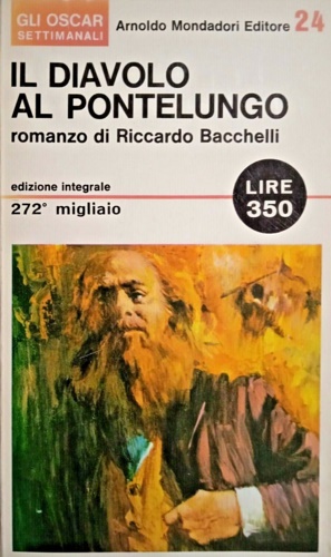 Bacchelli,Riccardo. - Il diavolo al Pontelungo.