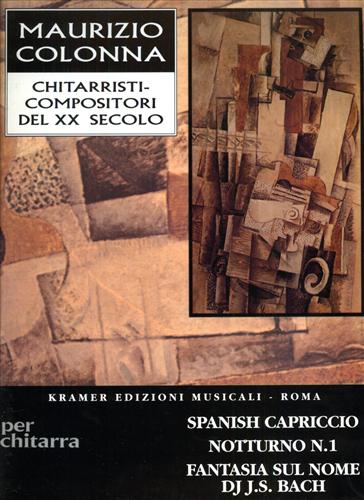 Colonna,Maurizio. - Spanish Capriccio. Notturno n.1. Fantasia sul nome di J.S. Bach. Per Chitarra.
