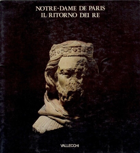 Catalogo della Mostra: - Notre-Dame de Paris. Il ritorno dei Re.