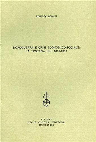 Donati,Edgardo. - Dopoguerra e crisi economico- sociale: La Toscana nel 1815- 1817.