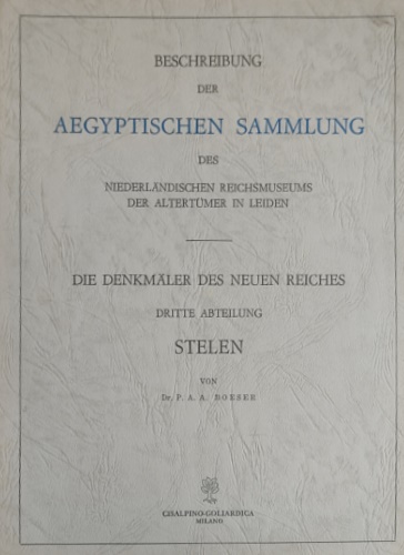 Boeser,P.A.A. - Beschreibung der Aegyptischen Sammlung des Niederlaendischen Reichsmuseums der Altertuemer in Leiden. Die Denkmler des neuen Reiche