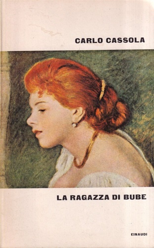 Cassola,Carlo. - La ragazza di Bube.
