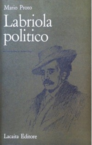 Proto,Mario. - Labriola politico.