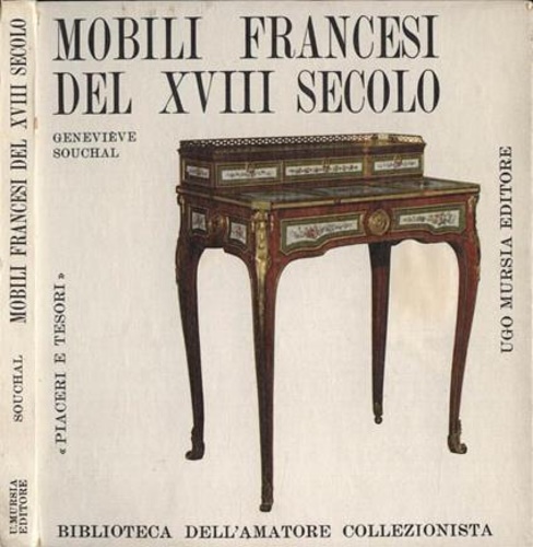 Souchal,Genevieve. - Mobili francesi del XVIII secolo.