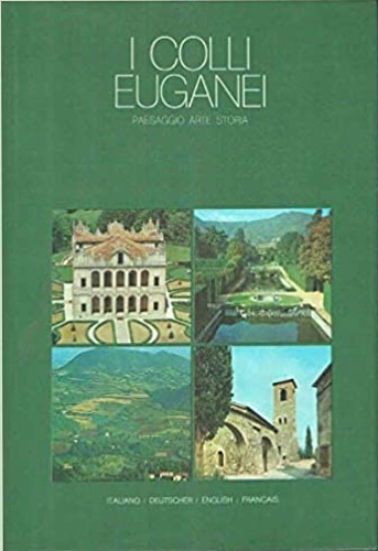 Balasso,Antonio. Masar,Lauro. - I Colli Euganei. Paesaggio, arte, storia.