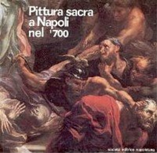 Catalogo della Mostra: - Pittura sacra a Napoli nel '700.