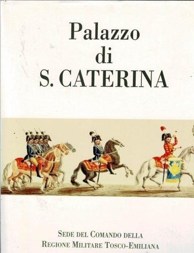 -- - Palazzo di S.Caterina sede del Comando della regione Militare Tosco-Emiliana.
