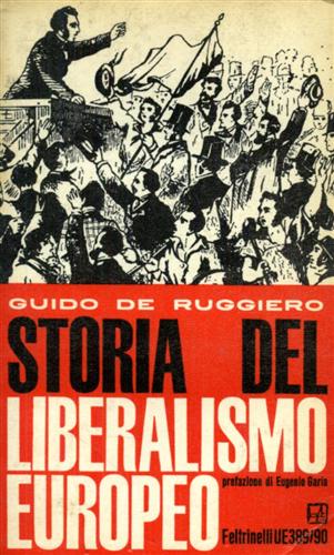 De Ruggero,Guido. - Storia del liberalismo europeo.
