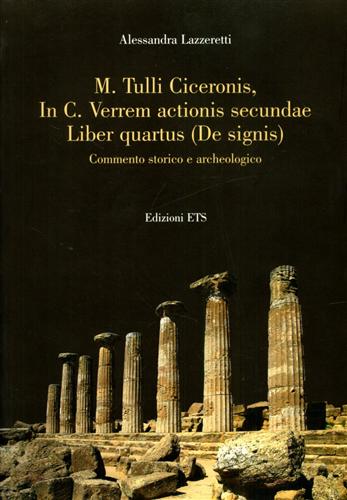 M. Tulli Ciceronis. - In C. Verrem actionis secundae Liber quartus (De signis).