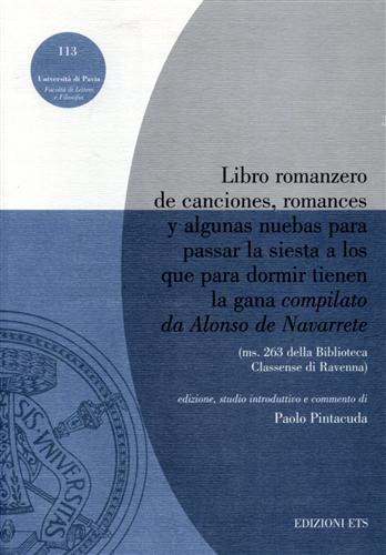 Alonso de Navarrete. - Libro romanzero de canciones, romances y algunas nuebas para passar la siesta a los que para dormir tienen la gana compilato da Alonso de Navarrete.