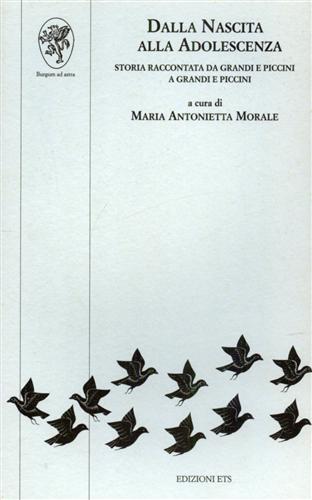 -- - Dalla nascita alla adolescenza. Storia raccontata da grandi e piccini a grandi e piccini.