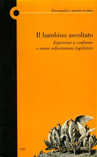 Atti del Convegno: - Il bambino ascoltato. Esperienze a confronto e nuove sollecitazioni legislative.