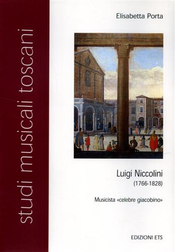 Porta,Elisabetta. - Luigi Niccolini (1766-1828). Musicista celebre giacobino.