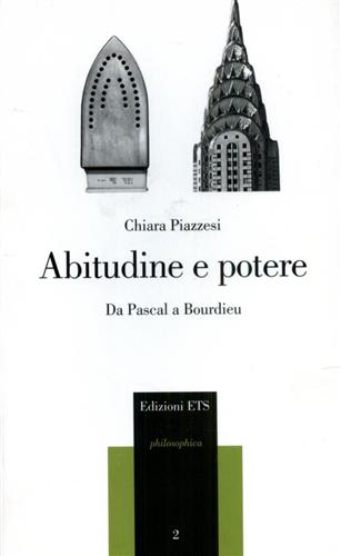 Piazzesi,Chiara. - Abitudine e potere. Da Pascal a Bourdieu.