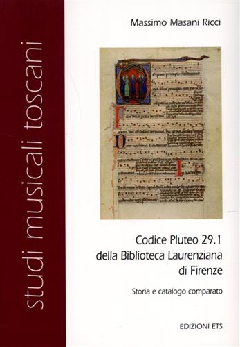 Masani Ricci,Massimo. - Codice Pluteo 29.1 della Biblioteca laurenziana di Firenze. Storia comparata e catalogo.