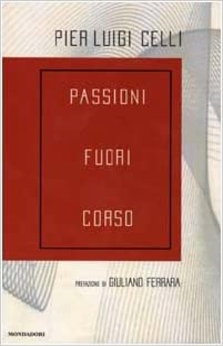 Celli,Pier Luigi. - Passioni fuori corso.
