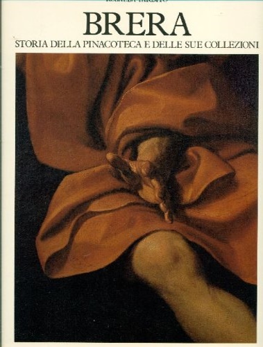 Tardito,Rosalba. - Brera. Storia della Pinacoteca e delle sue collezioni.