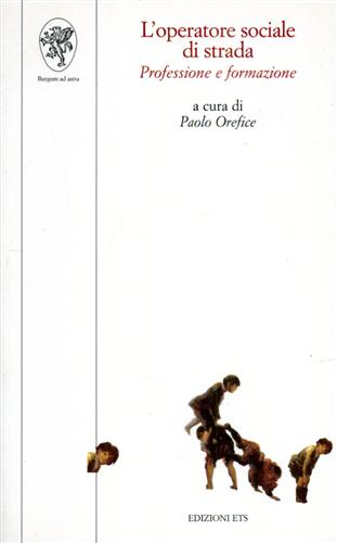 Orefice,Paolo. - L' operatore sociale di strada. Professione e formazione.