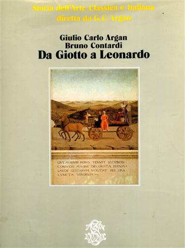 Argan,Giulio Carlo. Contardi,Bruno. - Da Giotto a Leonardo da Vinci.