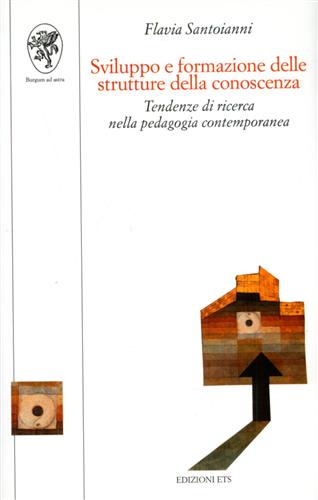 Santoianni,Flavia. - Sviluppo e formazione delle strutture della conoscenza. Tendenze di ricerca nella pedagogia contemporanea.