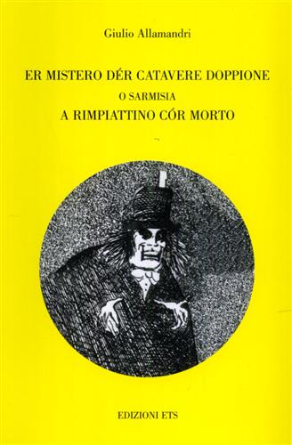 Allamandri,Giulio. - Er mistero der catavere doppione o sarmisia a rimpiattino cor morto.