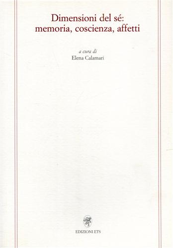 Calamari,Elena. - Dimensioni del s: memoria, coscienza, affetti.