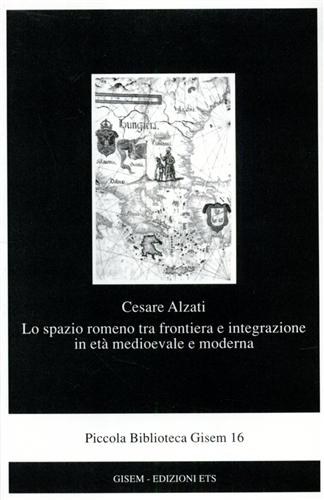 Alzati,Cesare. - Lo spazio romeno tra frontiera e integrazione in et medievale e moderna.