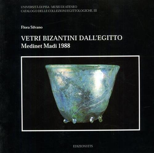 Flora,Silvano. - Vetri bizantini dall'Egitto. Medinet Madi 1988.