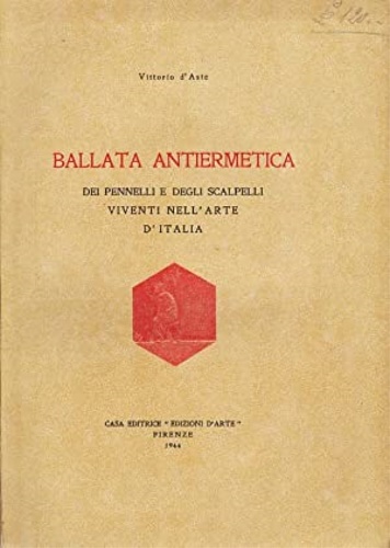 D'Aste,Vittorio. - Ballata Antiermetica dei pennelli e degli scalpelli viventi. 30 ill.a p.pag.di disegni ined