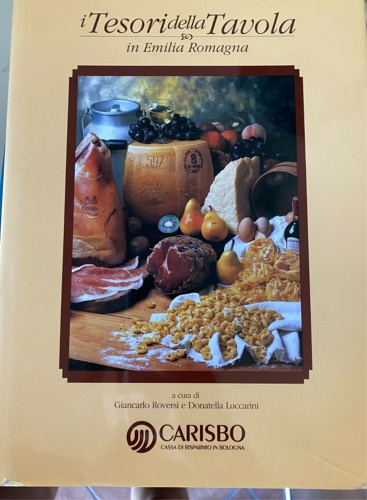 Roversi,Giancarlo. Luccarini,Donatella. - I tesori della tavola in Emilia Romagna.