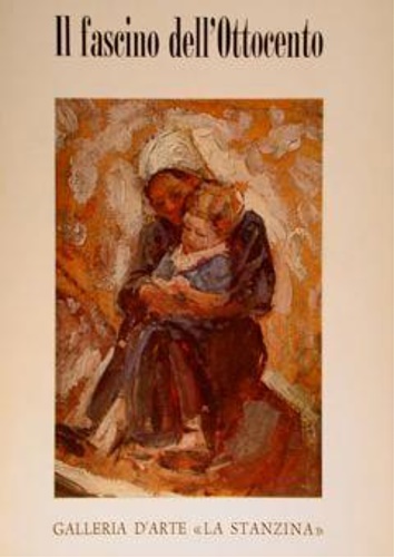 Catalogo della Mostra: - Il fascino dell'Ottocento. Quaranta opere scelte di Fernando e Riccardo Tassi.