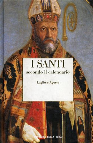 -- - I Santi secondo il calendario. Luglio- Agosto.