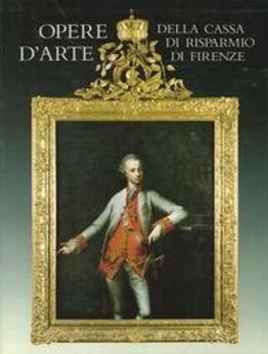 AA.VV. - Opere d'arte della Cassa di Risparmio di Firenze.