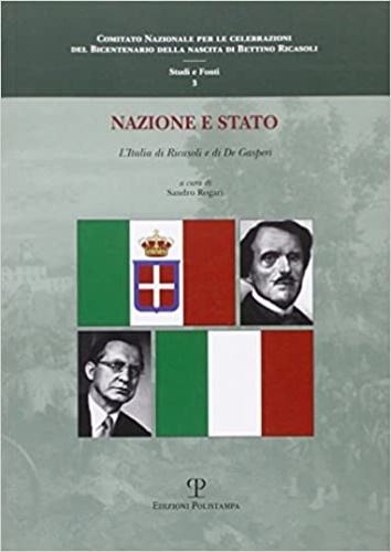 Rogari,Sandro (a cura di). - Nazione e Stato. L'Italia di Ricasoli e di De Gasperi.