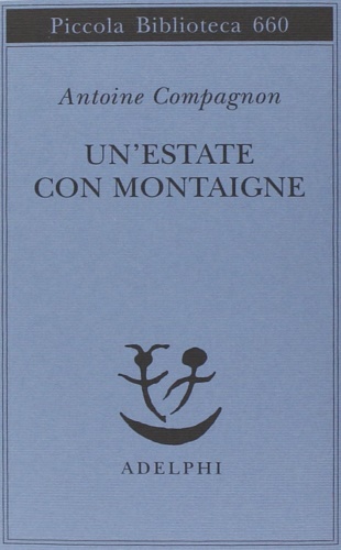 Compagnon,Antoine. - Un' estate con Montaigne.