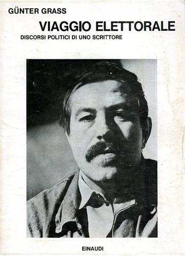 Grass,Gunter. - Viaggio elettorale. Discorsi politici di uno scrittore.