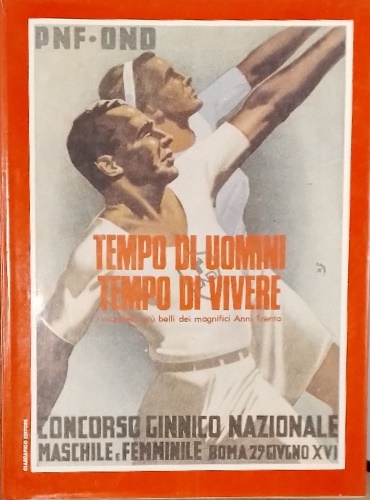 Veneziani,Marcello (a cura di). - Tempo di uomini tempo di vivere, i manifesti piu' belli dei magnifici anni trenta.