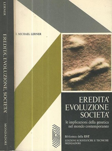 Lerner,I. Michael. - Eredit evoluzione societ. Le implicazioni della genetica nel mondo contemporaneo.