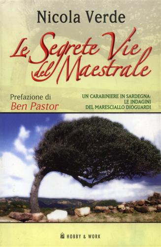 Verde,Nicola. - Le segrete vie del maestrale. (Un carabiniere in Sardegna: le indagini del maresciallo Dioguardi).