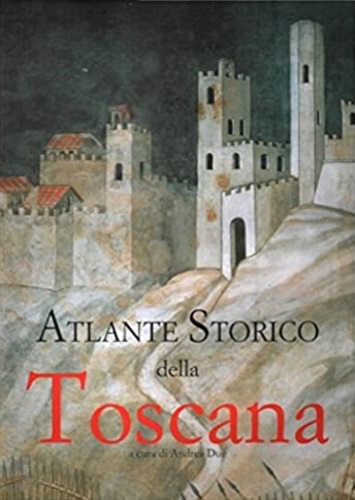 Becagli,V. Cherubini,G. Moretti,I. Rombai,L. - Atlante Storico della Toscana.