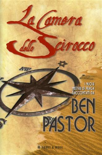 Pastor,Ben. - La camera dello scirocco. (I nuovi misteri di Praga).