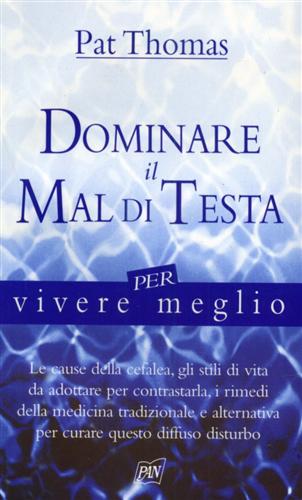 Thomas,Pat. - Dominare il mal di testa.