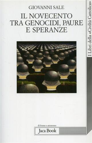 Sale,Giovanni. - Il Novecento tra genocidi, paure e speranze.